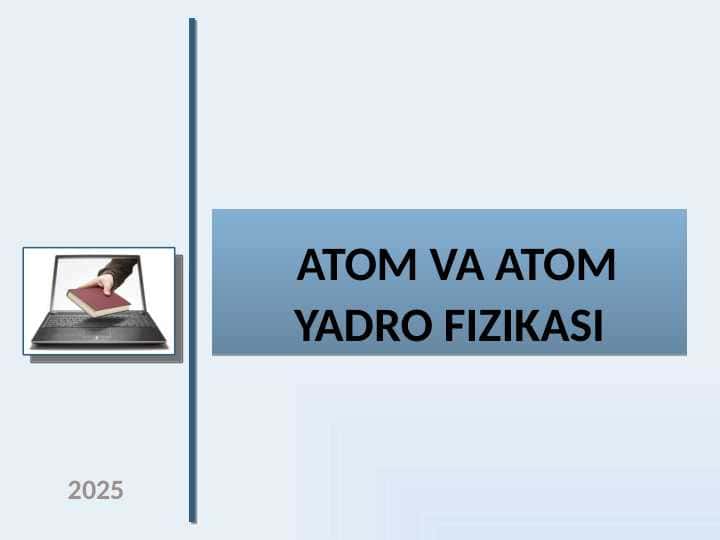 Atom va atom yadro fizikasi