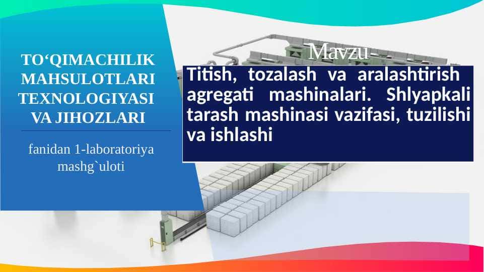 Titish, tozalash va aralashtirish  agregati mashinalari. Shlyapkali tarash mashinasi vazifasi, tuzilishi va ishlashi