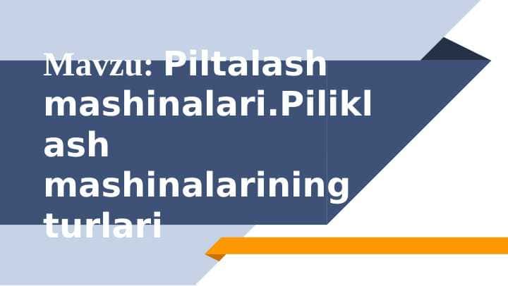 Piltalash mashinalari.Piliklash mashinalarining turlari