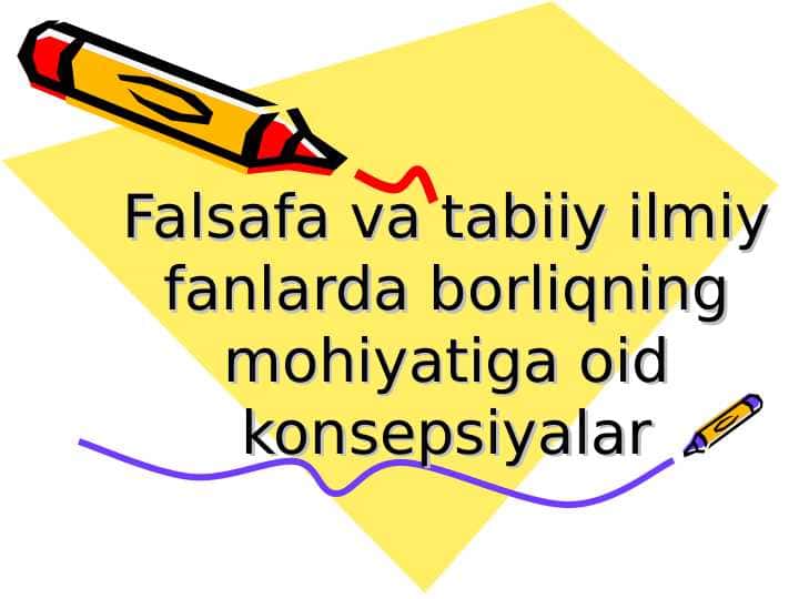 Falsafa va tabiiy ilmiy fanlarda borliqning mohiyatiga oid konsepsiyalar