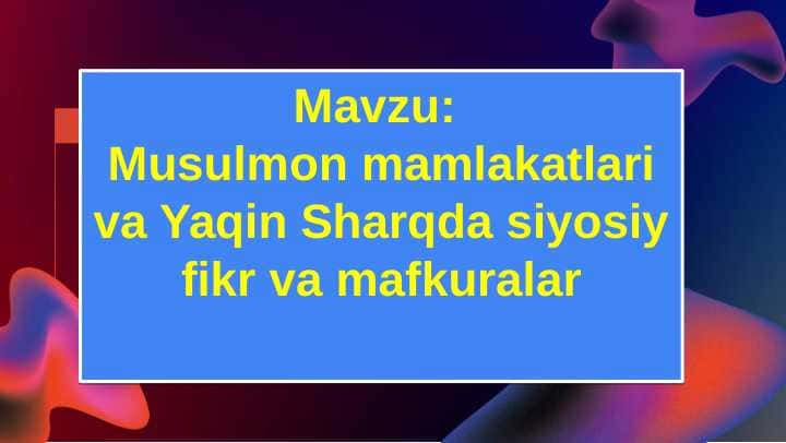 Musulmоn mamlakatlari va Yaqin Sharqda siyosiy fikr va mafkuralar
