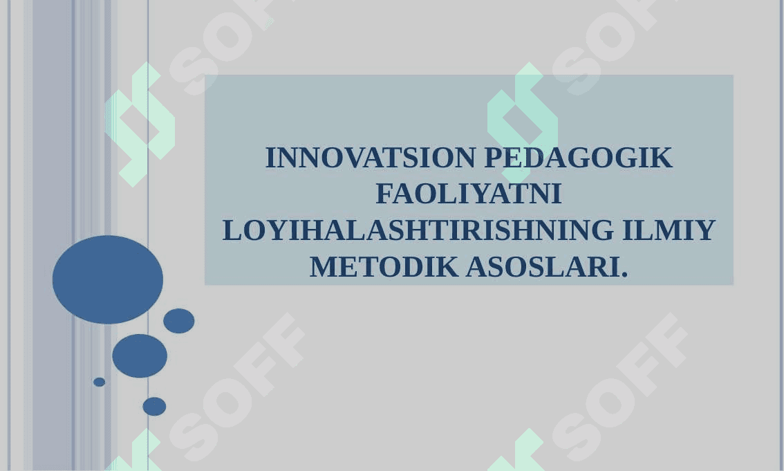 INNOVATSION PEDAGOGIK FAOLIYATNI LOYIHALASHTIRISHNING ILMIY METODIK ASOSLARI. 3