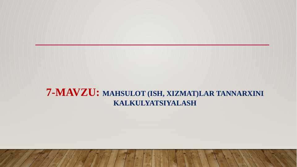 MAHSULOT (ISH, XIZMAT)LAR TANNARXINI KALKULYATSIYALASH
