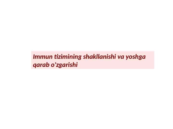 Immun tizimining shakllanishi va yoshga qarab o'zgarishi