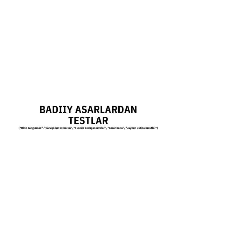 Badiiy asarlardan testlar,javobli