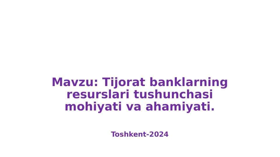 Tijorat banklarning resurslari tushunchasi mohiyati va ahamiyati.