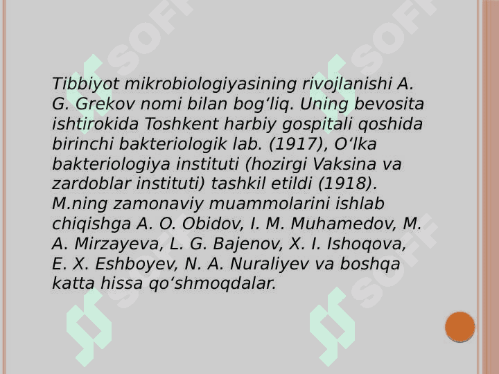 Mikrobiologiya, virusologiya, immunologiya, parazitologiya modulini rivojlanishiga hissa qoʻshgan dunyo va Oʻzbekistonning yetakchi olimlari. 8