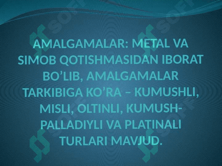 Amalgamalar.Turlari, xususiyatlari 3