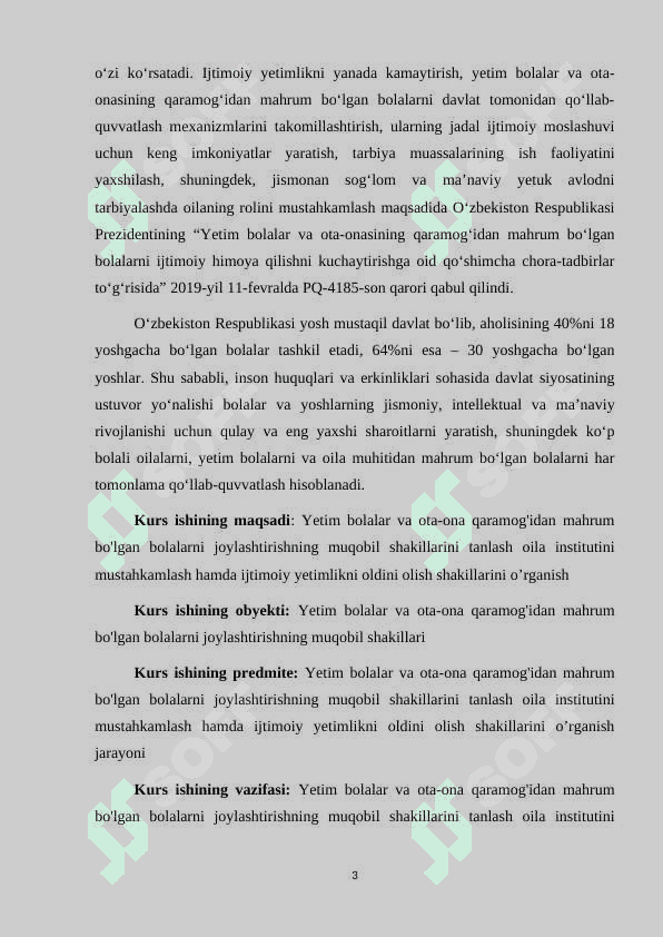 Yetim bolalar va ota-ona qaramog'idan mahrum bo'lgan bolalarni joylashtirishning muqobil shakillarini tanlash oila institutini mustahkamlash hamda ijtimoiy yetimlikni oldini olish. 3