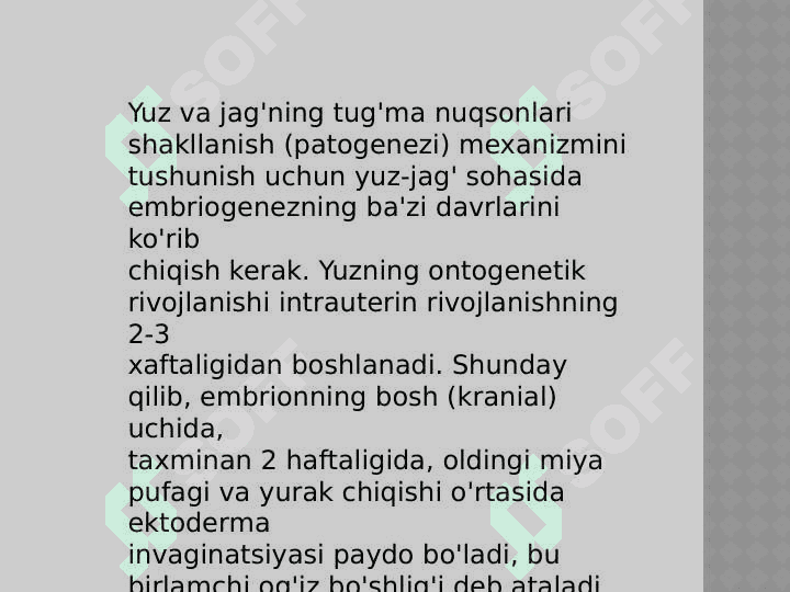 Yuz-jag' sohasi embriogenezi va homila embriogenezi davrida xafli davrlar.Yuzning tug'ma nuqsoni bilan tug'ilgan bolalarni dispanserizatsiya qilish va dispanser kuzatuvida bo'lishi. Yuzning tug'ma nuqsoni bilan tug'ilgan bolalarda mediko-genetik konsultatsiyaning axamiyati. Yuzning tug'ma nuqsoni bilan tug'ilgan bolalarni kompleks davo. 2