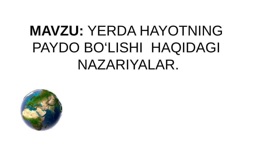 YERDA HAYOTNING  PAYDO BO‘LISHI  HAQIDAGI  NAZARIYALAR