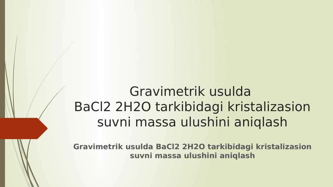 Gravimetrik usulda BaCl2 2H2O tarkibidagi kristalizasion suvni massa ulushini aniqlash