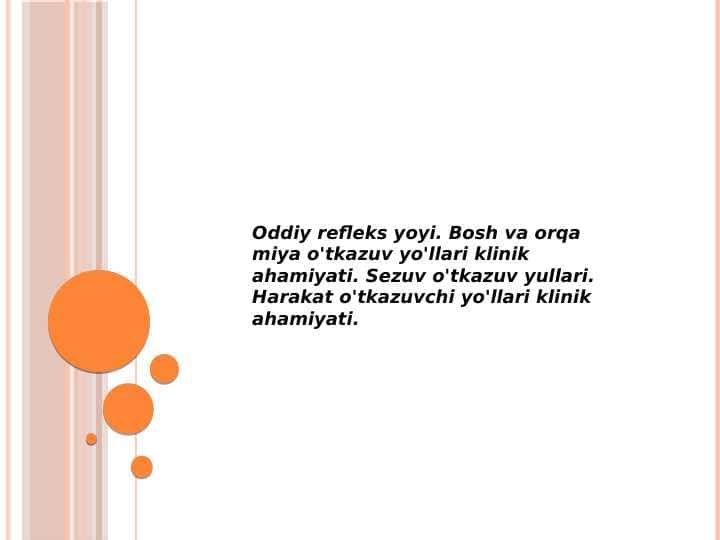 Oddiy refleks yoyi. Bosh va orqa miya o'tkazuv yo'llari klinik ahamiyati. Sezuv o'tkazuv yo'llari. Harakat o'tkazuvchi yo'llari klinik ahamiyati.