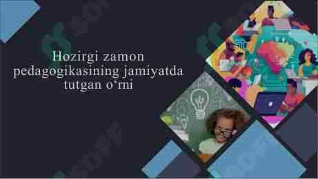 Hozirgi zamon pedagogikasining jamiyatda tutgan o‘rni