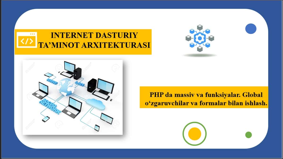 PHP da massiv va funksiyalar. Global o‘zgaruvchilar va formalar bilan ishlash. 1
