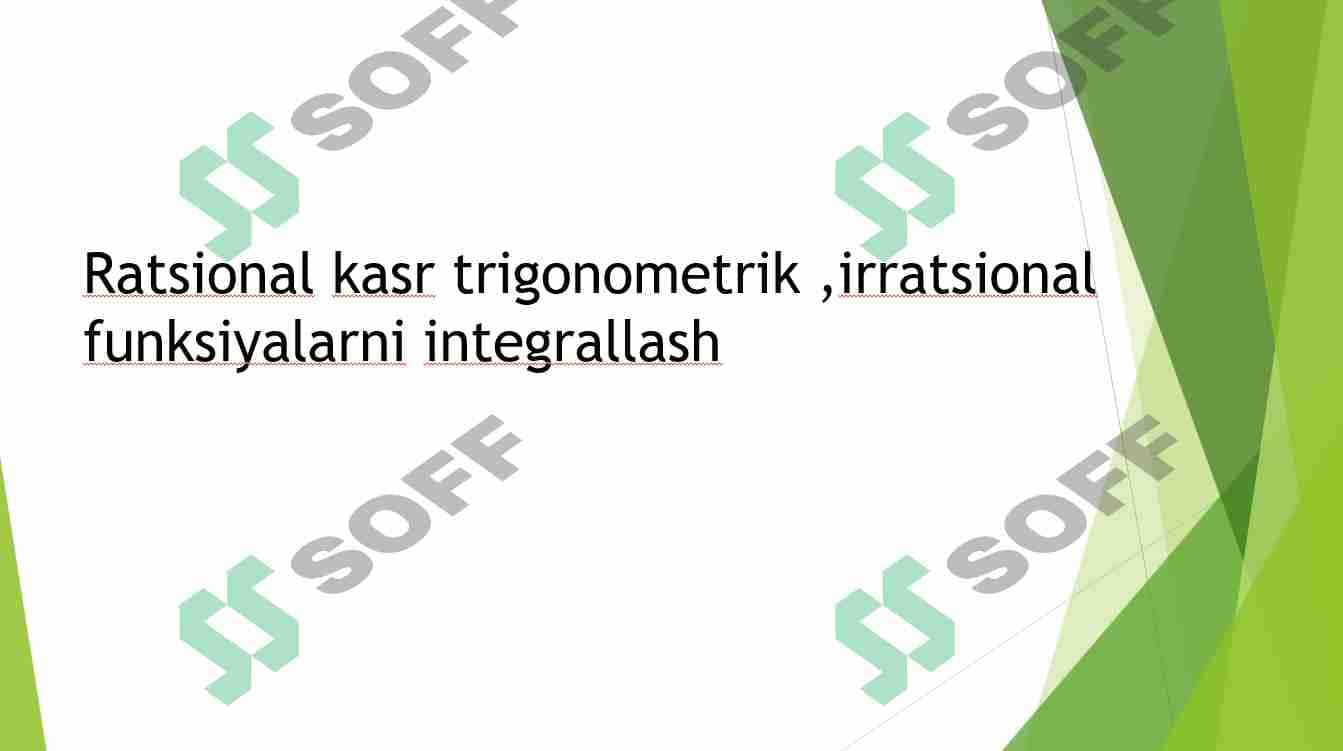 Ratsional kasr trigonometrik ,irratsional  funksiyalarni integrallash 3