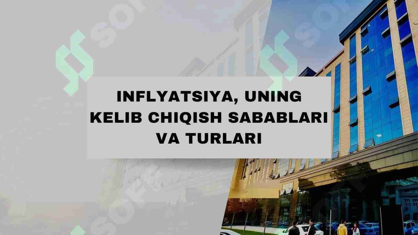 Inflatsiya , uning kelib chiqish sabablari va turlari