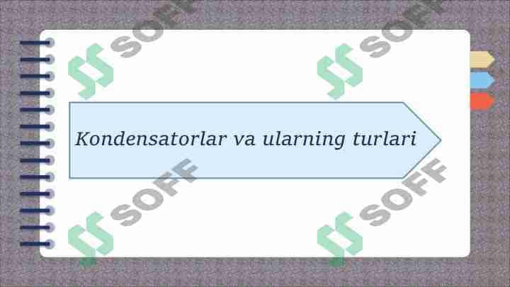 Kondensatorlar va ularning turlari 1