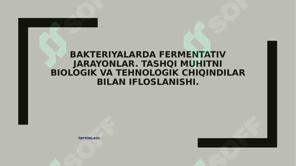 Mikrobiologiya Bakteriyalarda fermentativ jarayonlar. Tashqi muhitni biologik va tehnologik chiqindilar bilan ifloslanishi.
