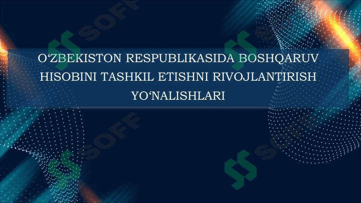 O'ZBEKISTON RESPUBLIKASIDA BOSHQARUV HISOBINI TASHKIL ETISHNI RIVOJLANTIRISH YO'NALISHLARI 1