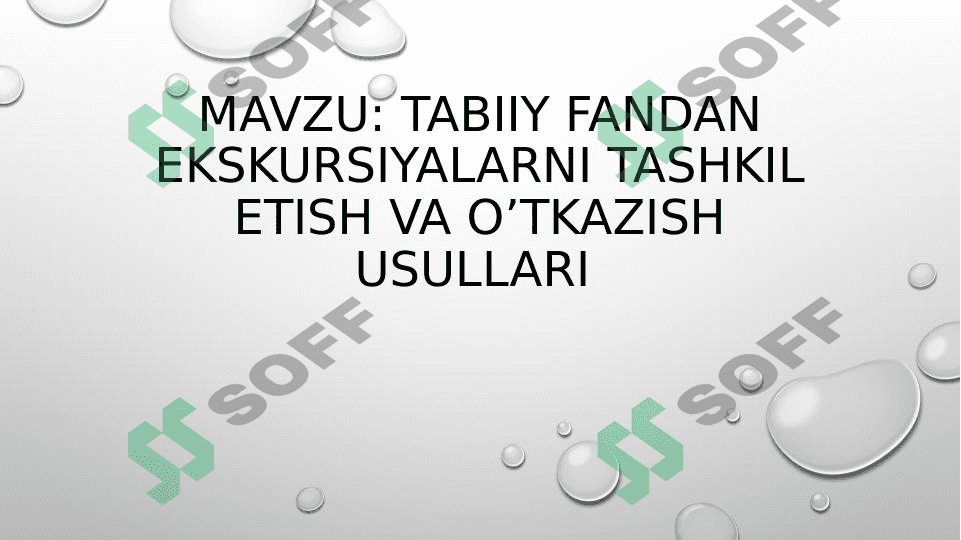 Tabiiy fandan ekskursiyalarni tashkil etish va o’tkazish usullari 1