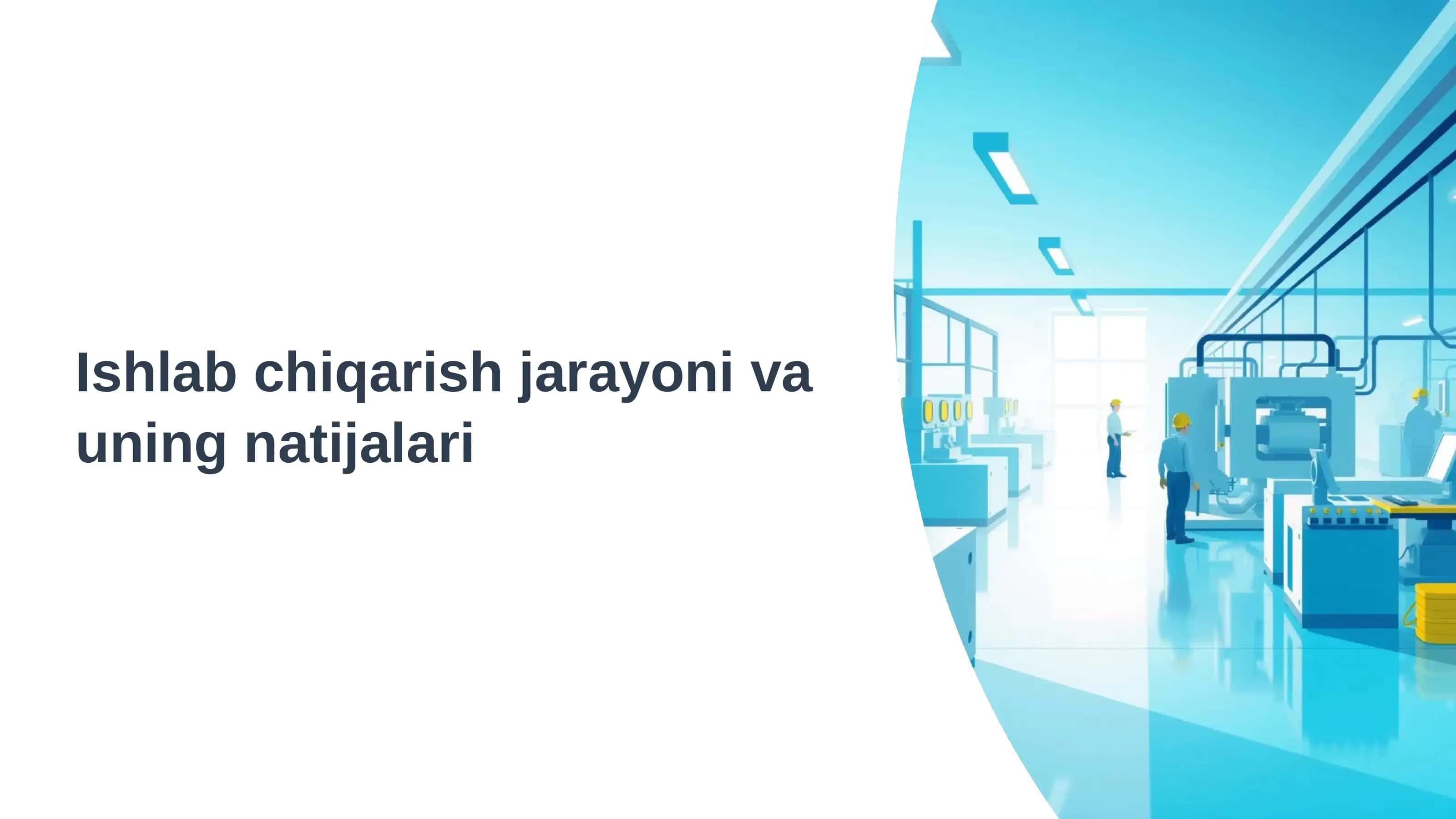 Ishlab chiqarish jarayoni va uning natijalari 1