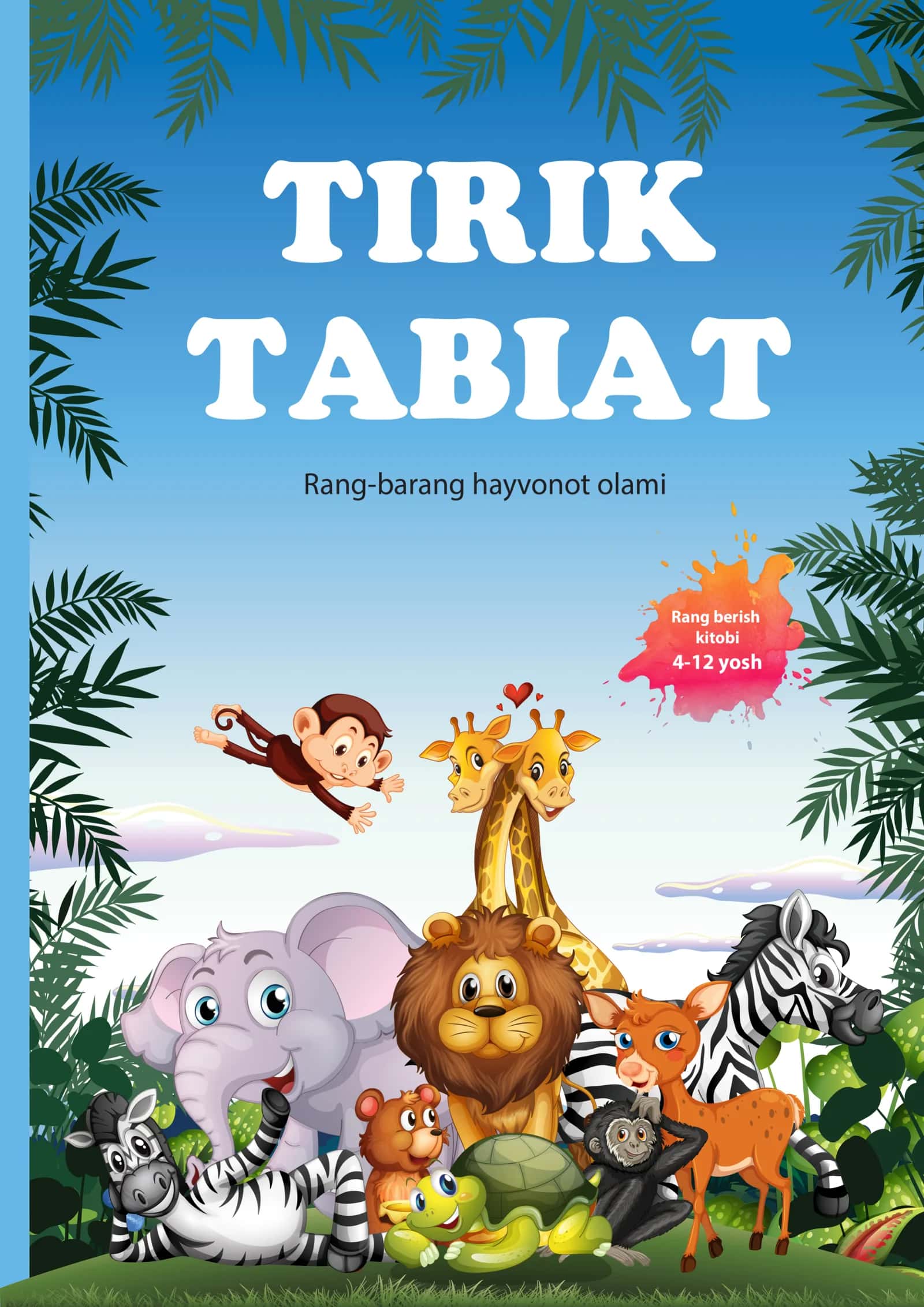 Tirik Tabiat: Rang-barang hayvonot olami – Bolalar uchun interaktiv bo‘yash kitobi (4–12 yosh) 1