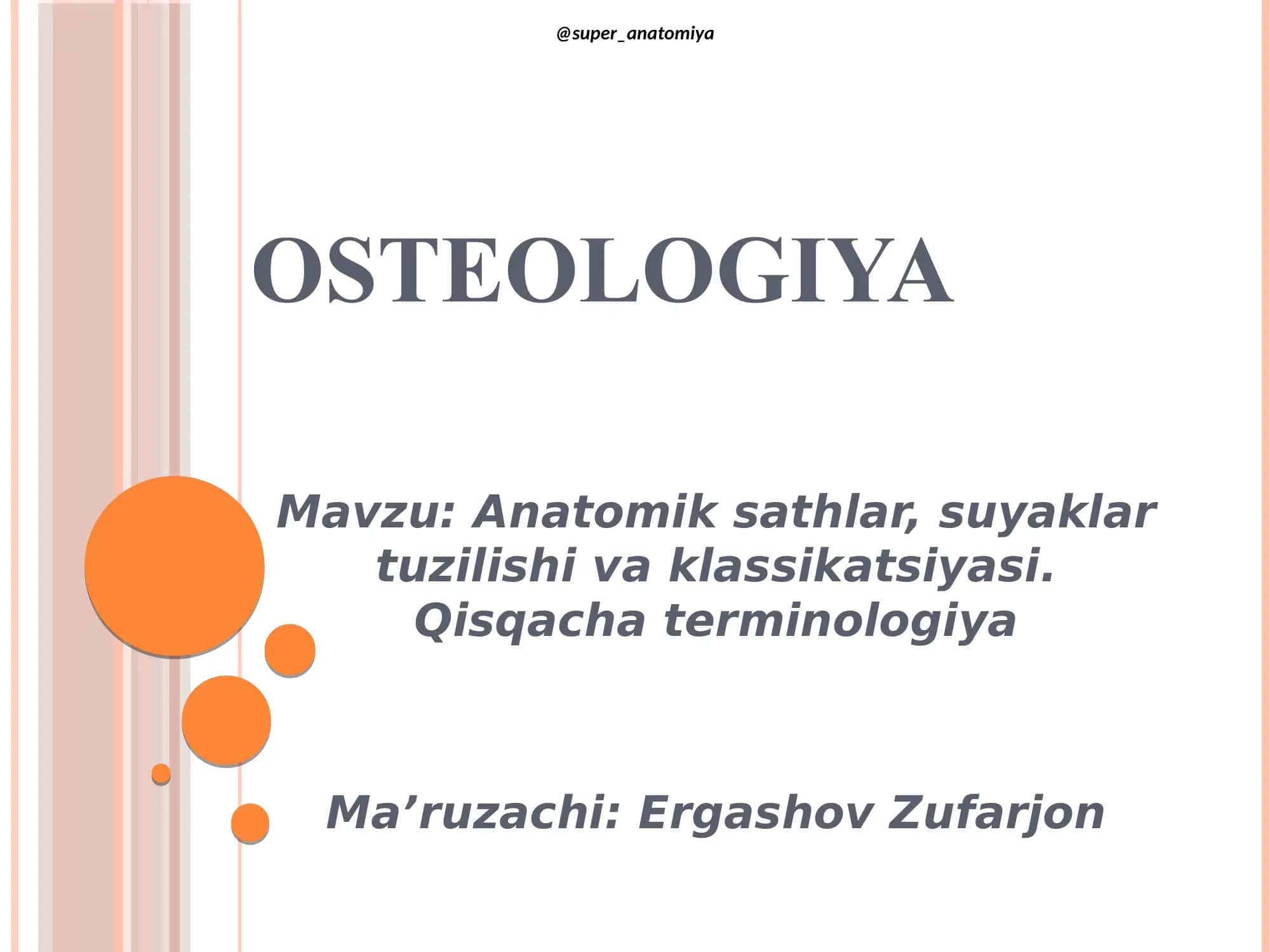 Osteologiya haqida umumiy tushuncha.Satxlar haqida tushuncha (super anatomiya) 1