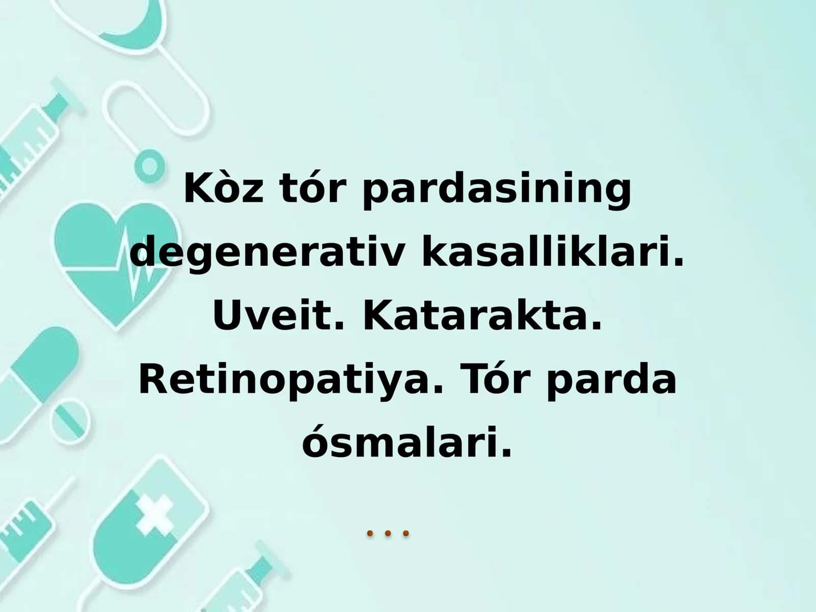 Kòz tór pardasining degenerativ kasalliklari. Uveit. Katarakta. Retinopatiya. Tór parda ósmalari 1