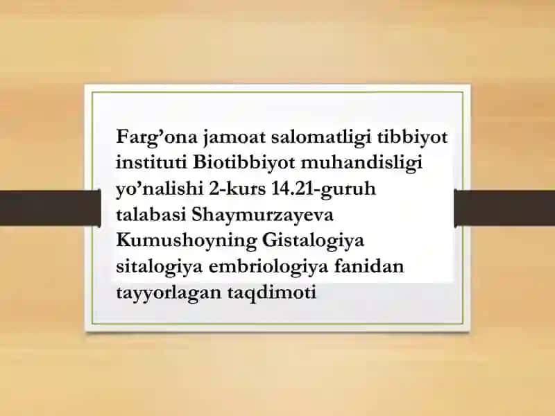 Kumushoyning Gistalogiya sitalogiya embriologiya taqdimoti