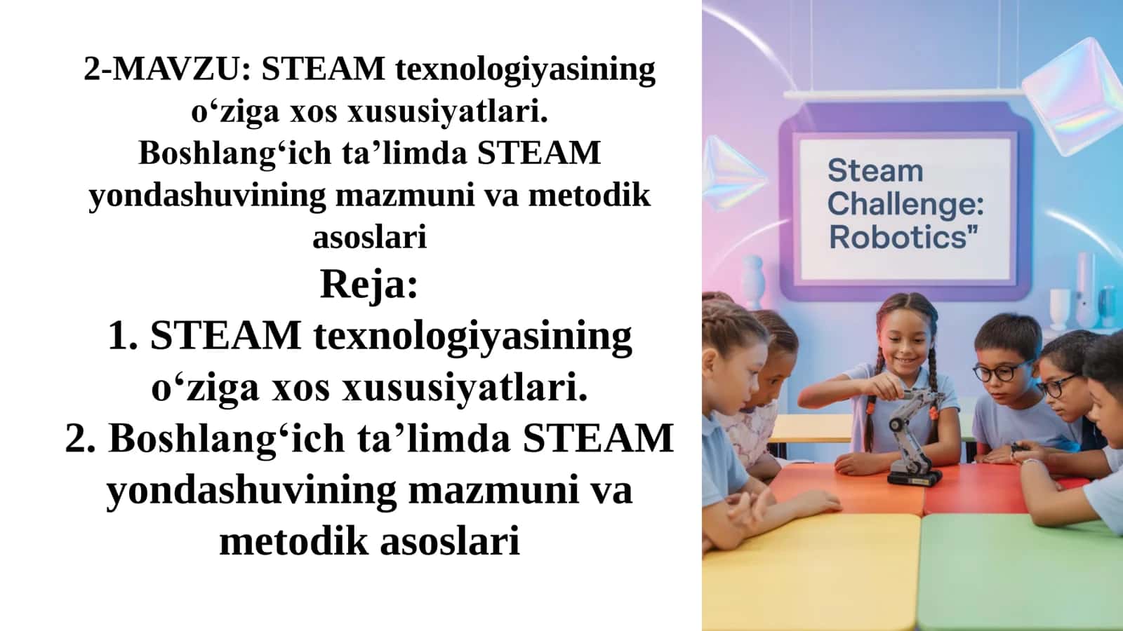 STEAM texnologiyasining o‘ziga xos xususiyatlari. Boshlang‘ich ta’limda STEAM yondashuvining mazmuni va metodik asoslari 1
