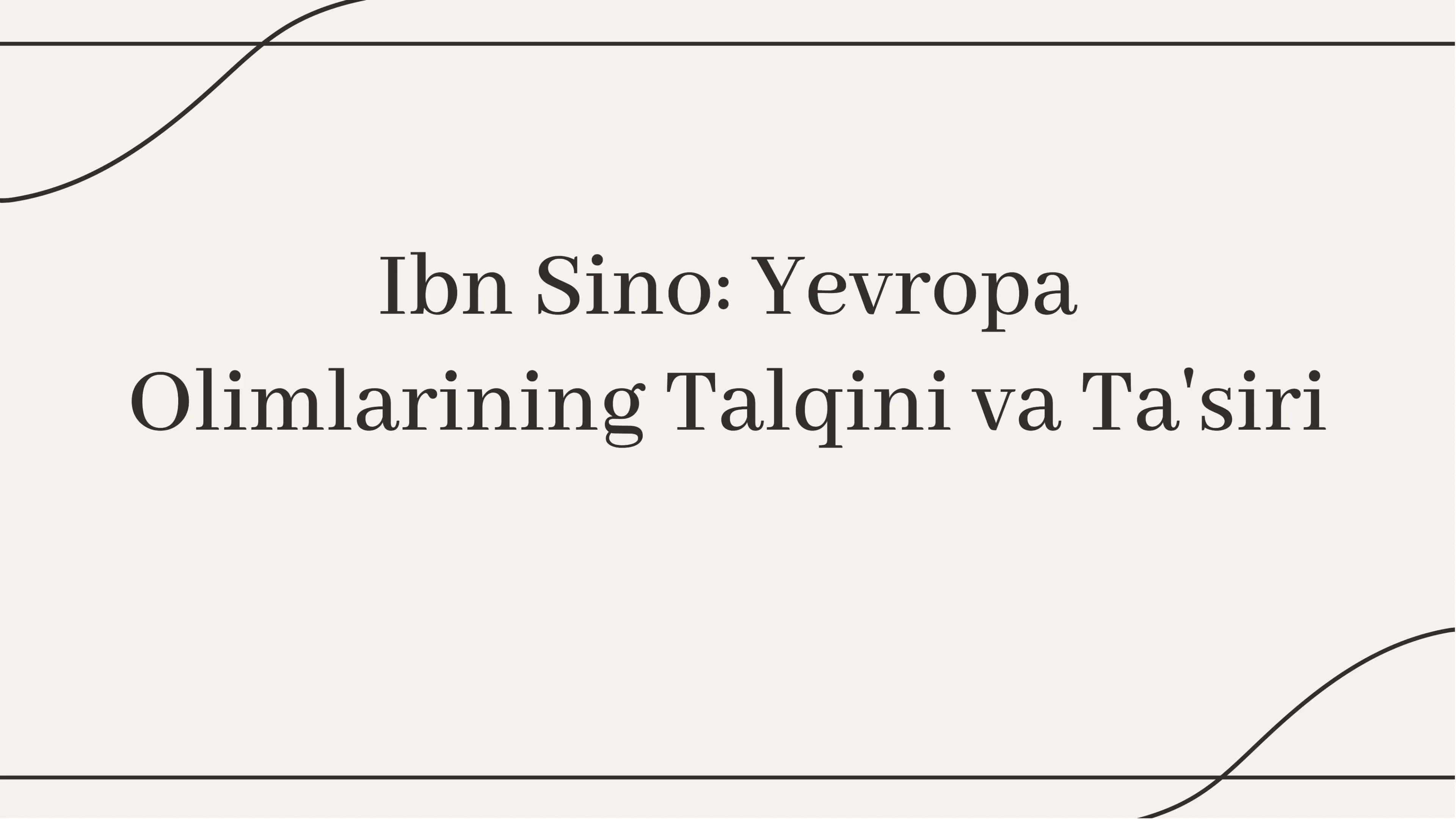 Ibn Sino: Yevropa Olimlarining Talqini va Ta'siri 1