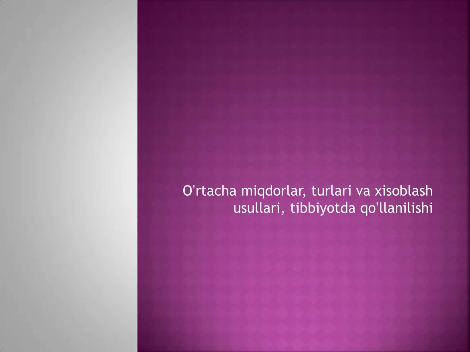 Oʼrtacha miqdorlar, turlari va xisoblash usullari, tibbiyotda qoʼllanilishi 1