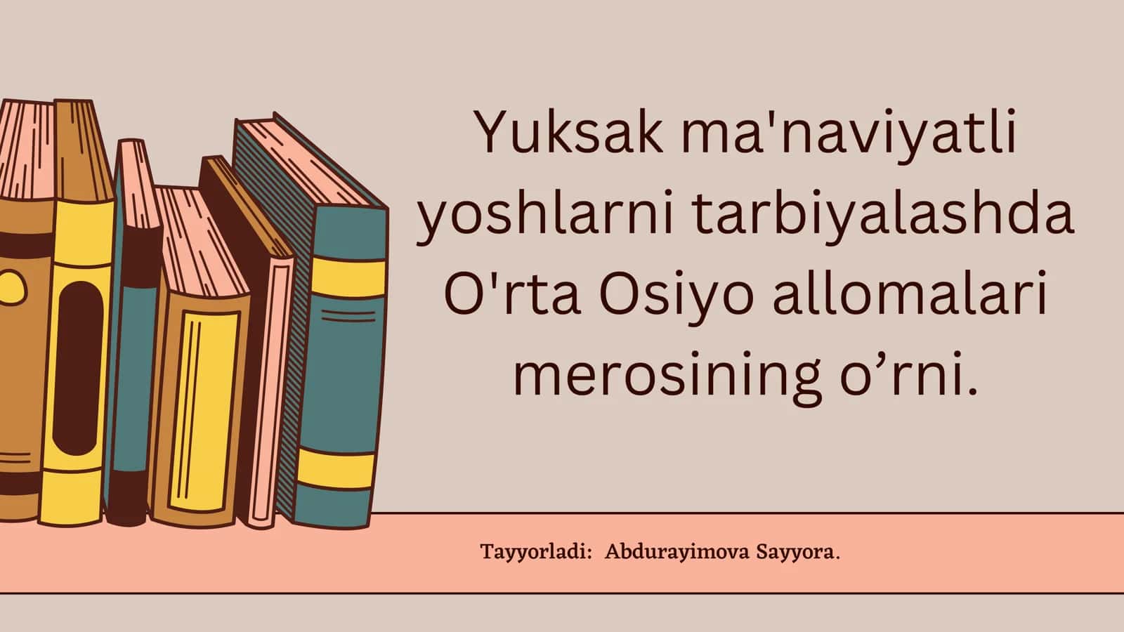 Yuksak ma'naviyatli yoshlarni tarbiyalashda O'rta Osiyo allomalari merosi 1