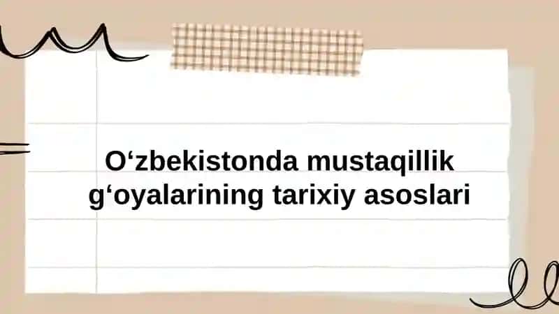 Oʻzbekiston mustaqillik gʻoyalarining tarixiy asoslari