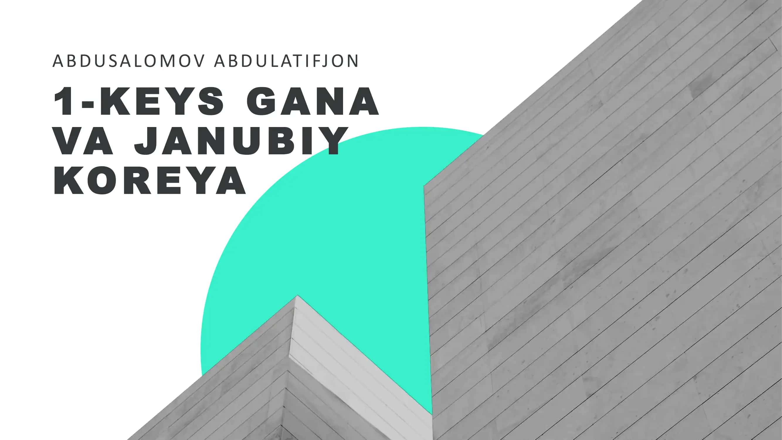 KEYS GANA VA JANUBIY KOREYA ABDUSALOMOV ABDULATIFJON 1