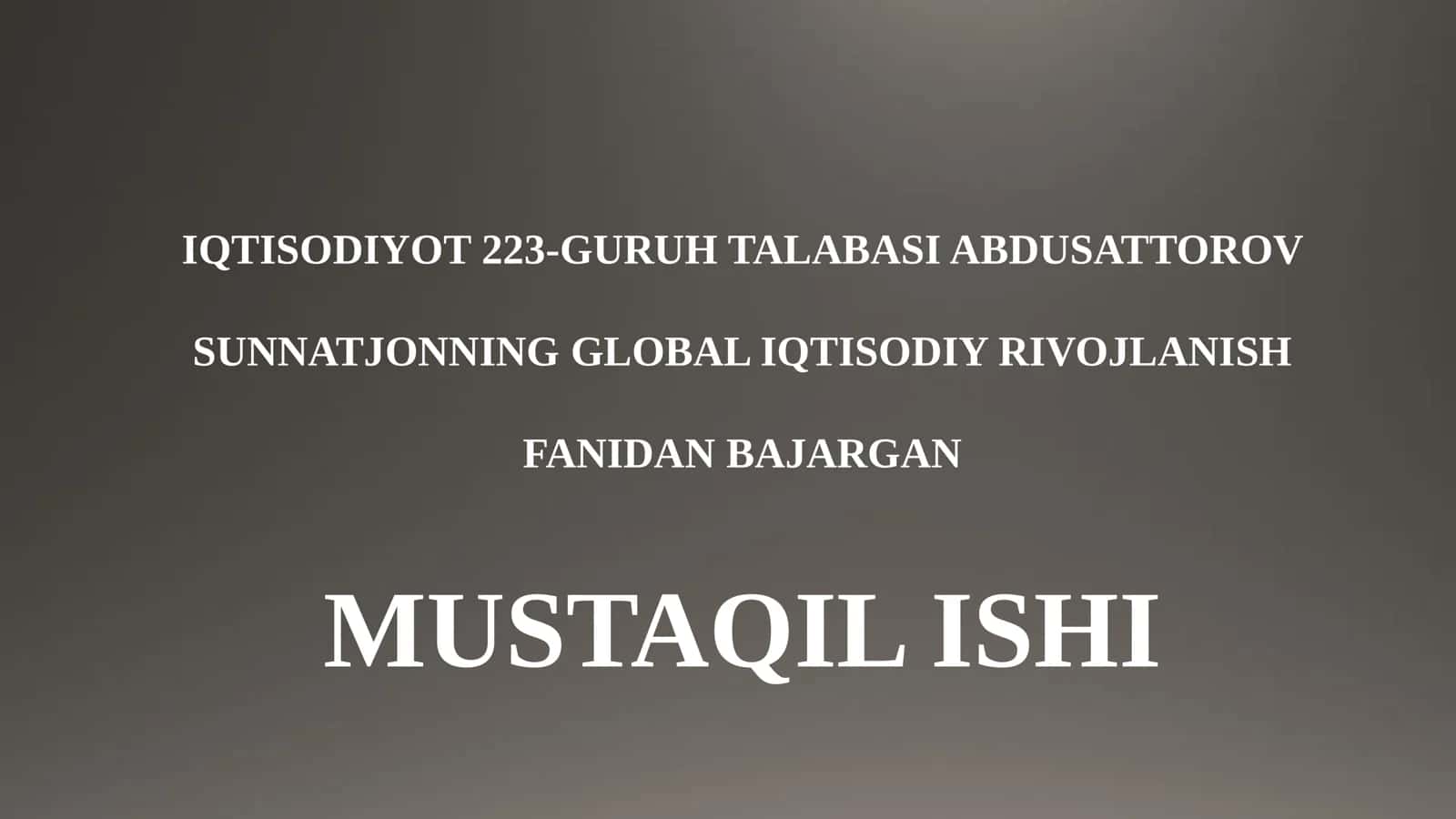 IQTISODIYOT 223-GURUH TALABASI ABDUSATTOROV 1
