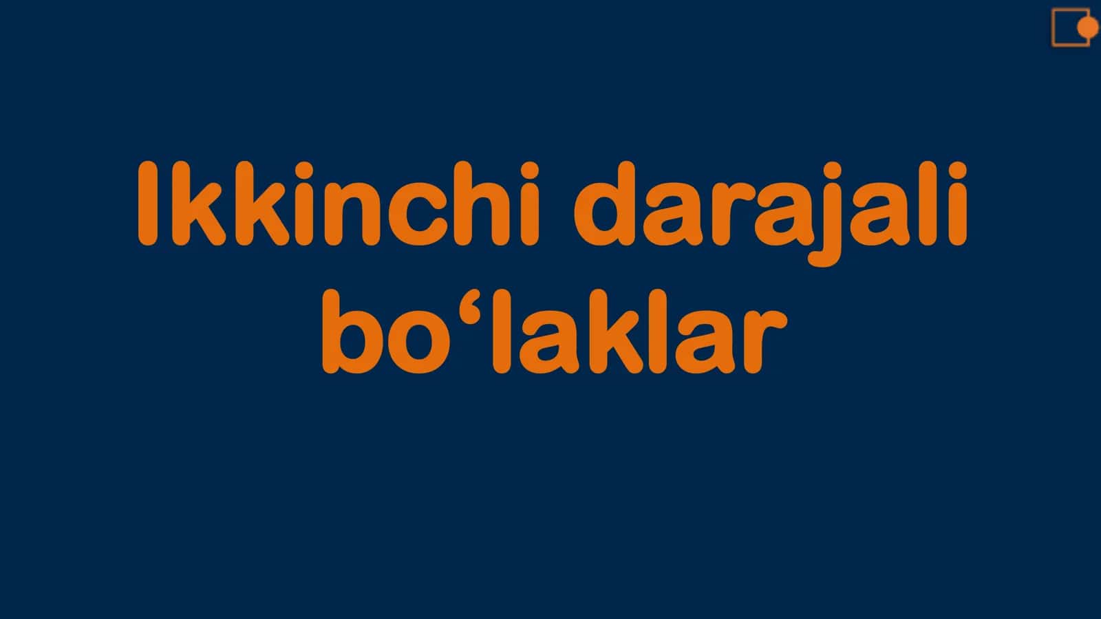Ikkinchi darajali bo‘laklar 1