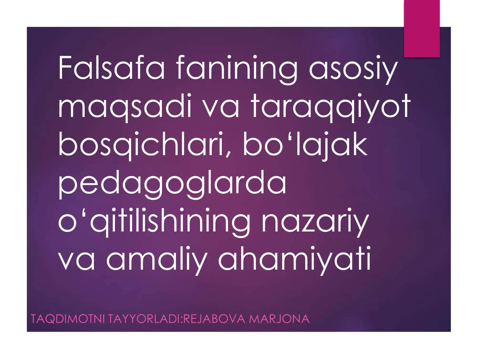 Falsafa fanining asosiy  maqsadi va taraqqiyot  bosqichlari, bo‘lajak  pedagoglarda  o‘qitilishining nazariy  va amaliy ahamiyati 1
