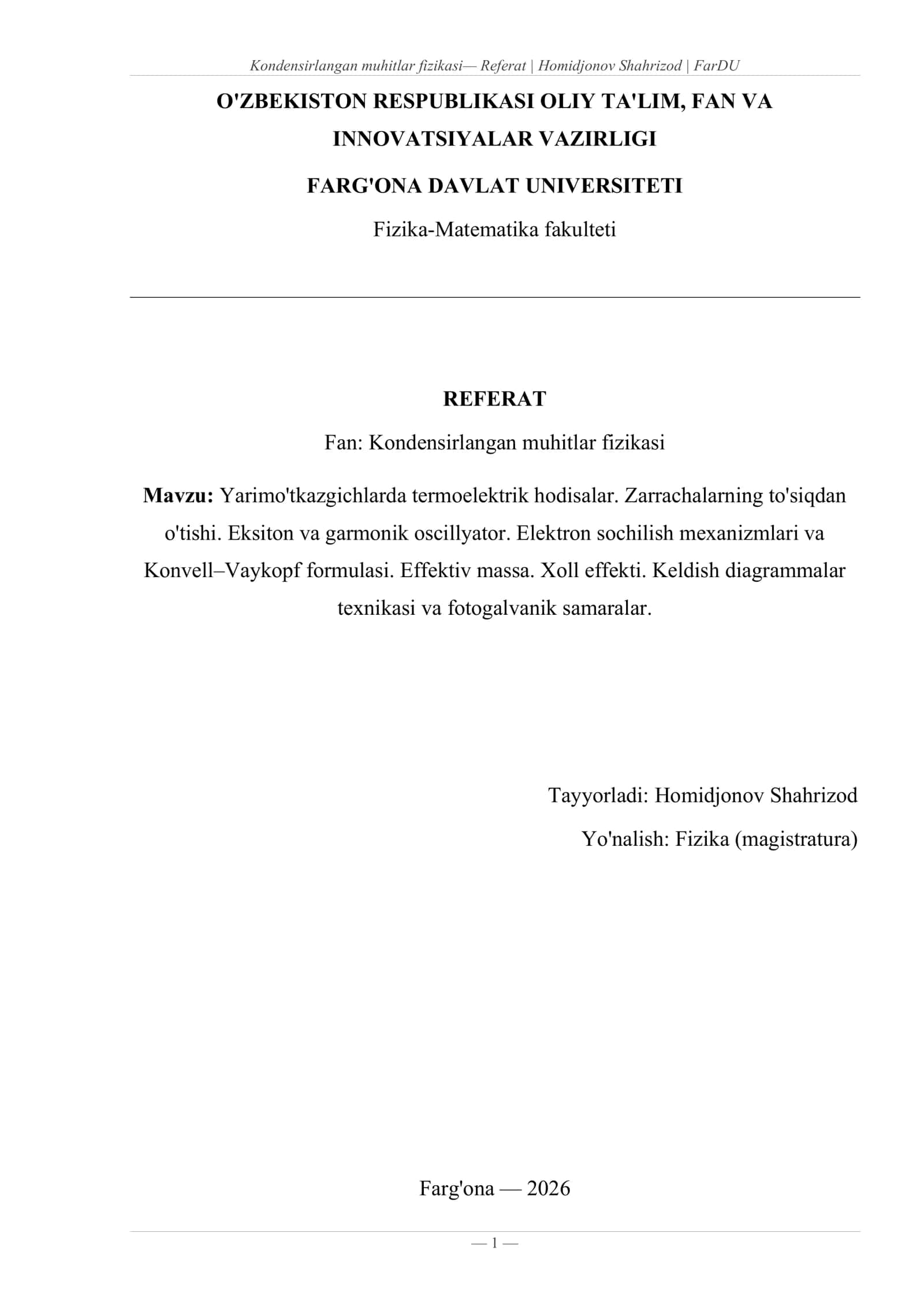 Yarimo'tkazgichlarda termoelektrik hodisalar. Zarrachalarning to'siqdan o'tishi. Eksiton va garmonik oscillyator. Elektron sochilish mexanizmlari va Konvell–Vaykopf formulasi. Effektiv massa. Xoll effekti. Keldish diagrammalar texnikasi va fotogalvanik samaralar 1