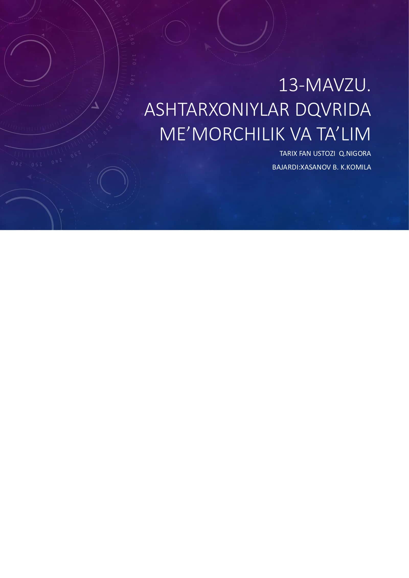 ASHTARXONIYLAR DQVRIDA ME’MORCHILIK VA TA’LIM TARIX FAN USTOZI Q.NIGORA 1