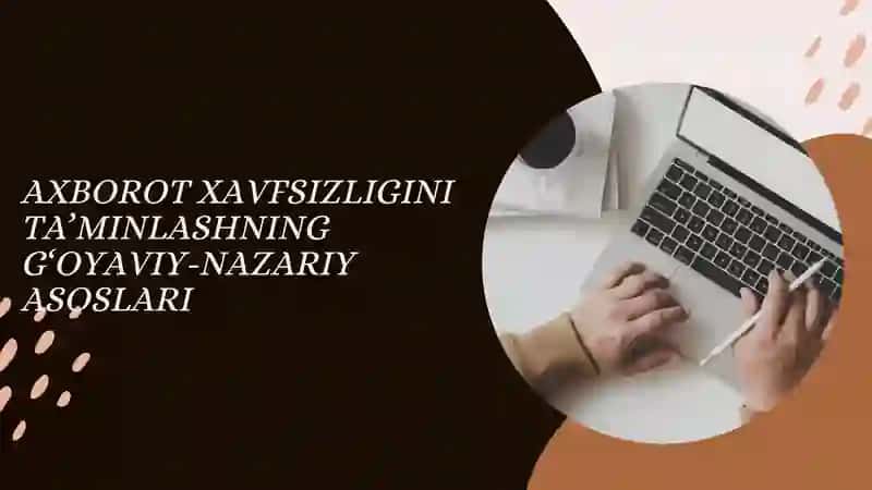 Axborot Xavfsizligini Ta’minlashning G‘oyaviy-Nazariy Asoslari