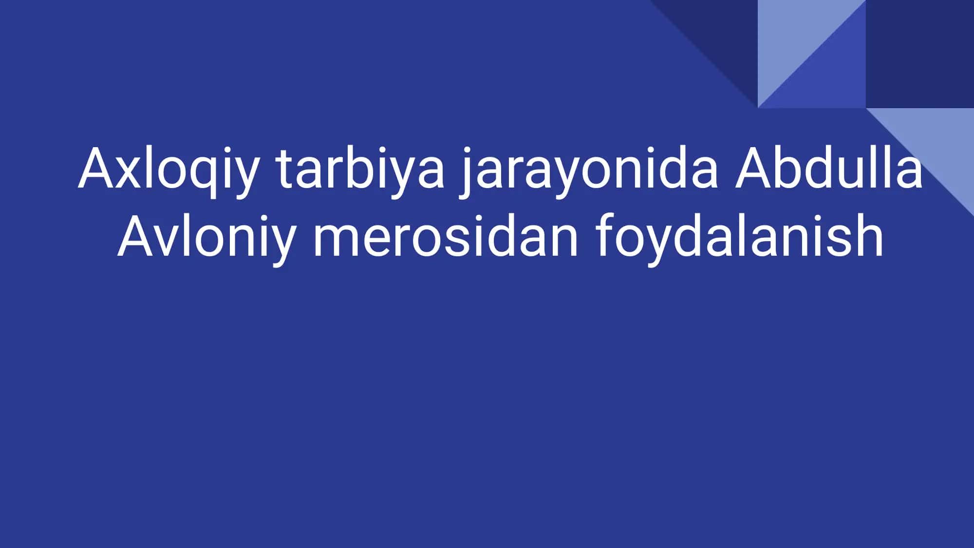 Axloqiy tarbiya jarayonida Abdulla Avloniy merosidan foydalanish 1
