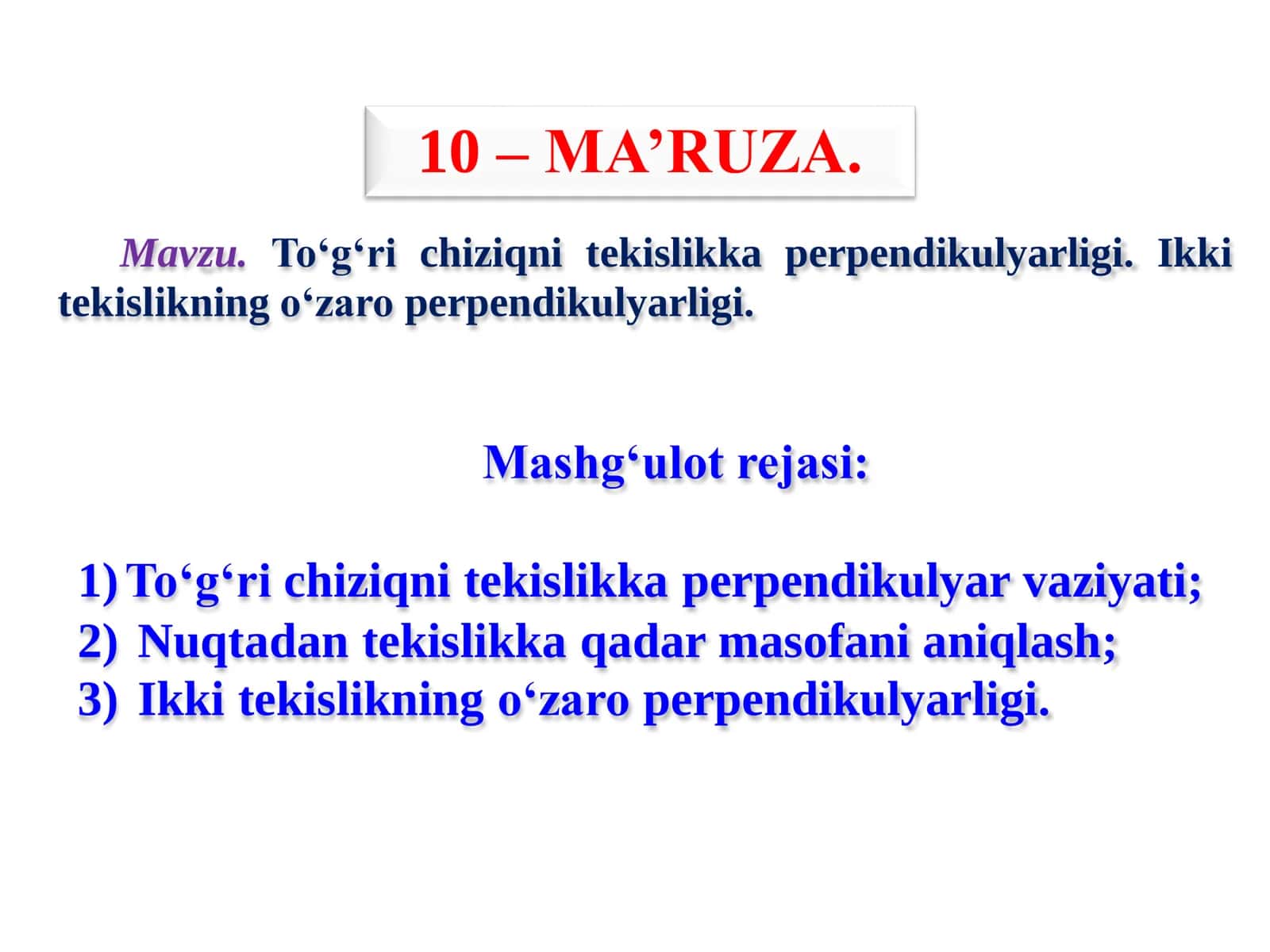 Toʻgʻri chiziqni tekislikka perpendikulyarligi. Ikki tekislikning oʻzaro perpendikulyarligi. 1