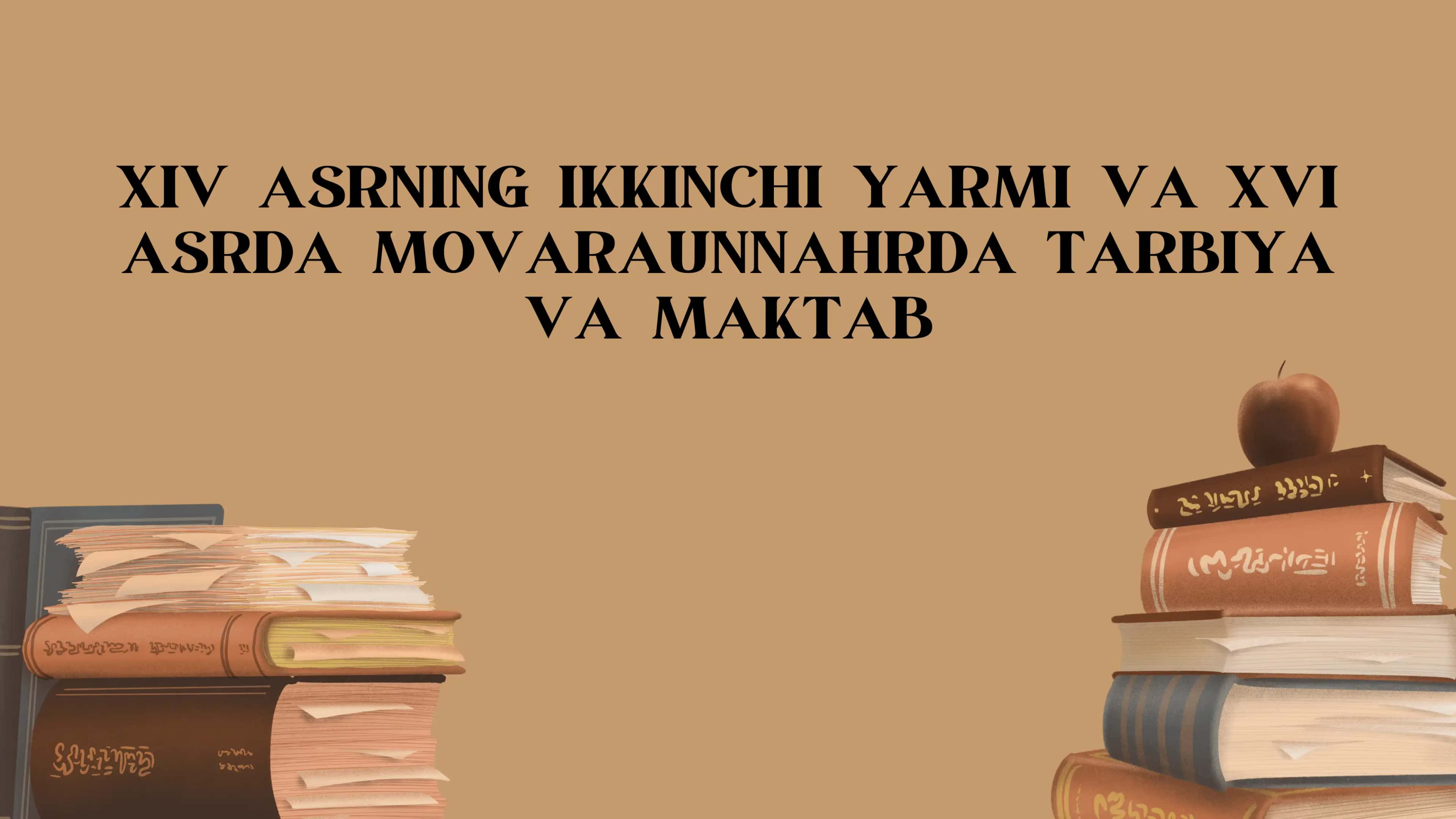 XIV ASRNING IKKINCHI YARMI VA XVI ASRDA MOVARAUNNAHRDA TARBIYA VA MAKTAB 1