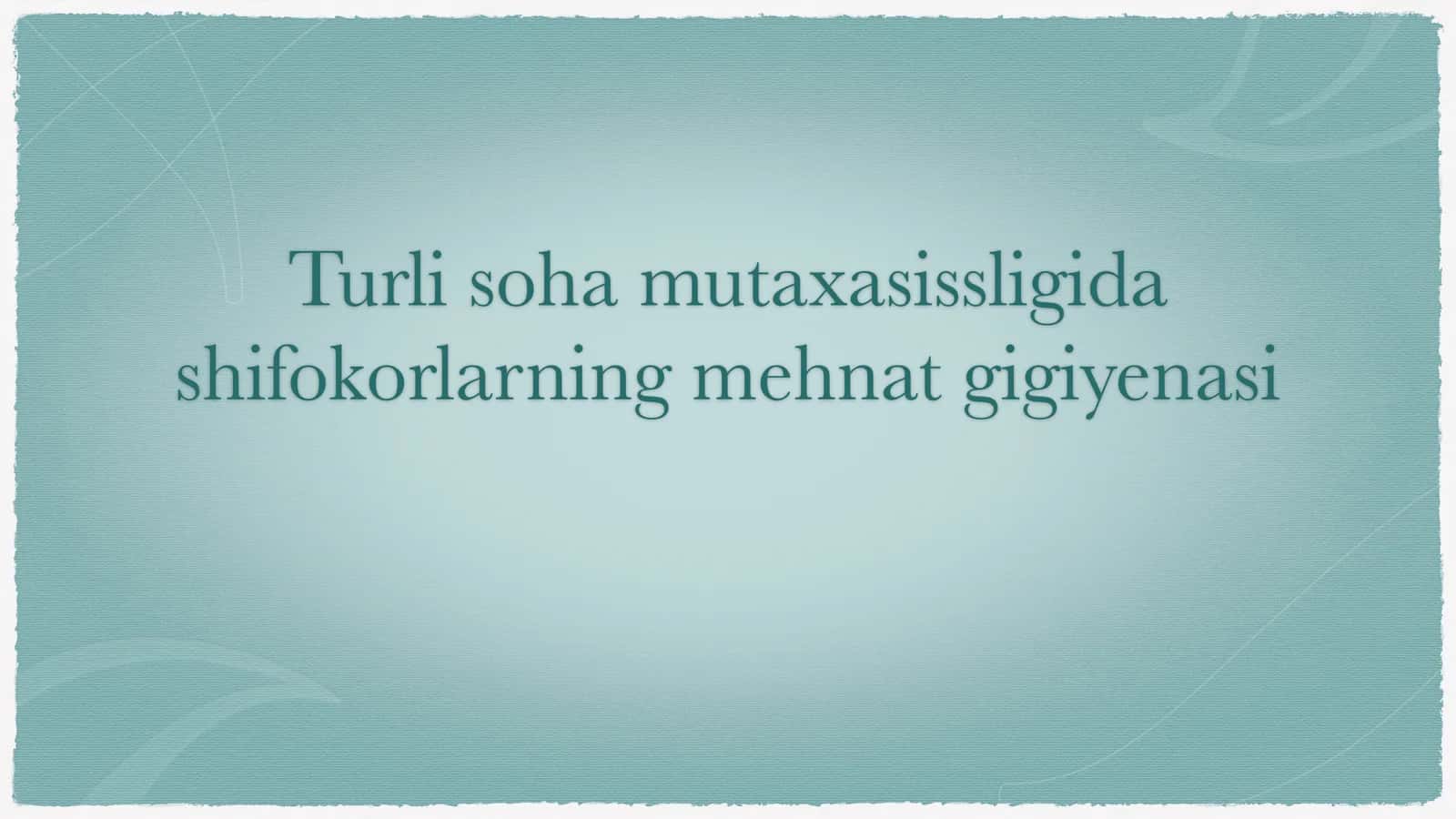 turli soha mutaxasissligida shifokorning mehnat gigiyenasi 1