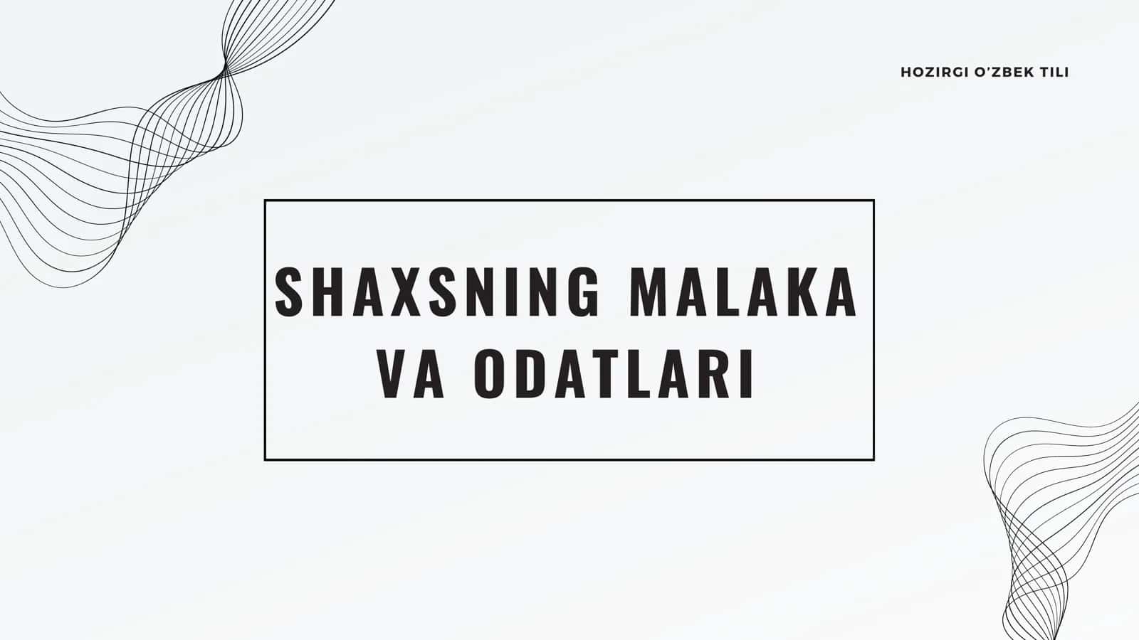 SHAXSNING MALAKA VA ODATLARI 1