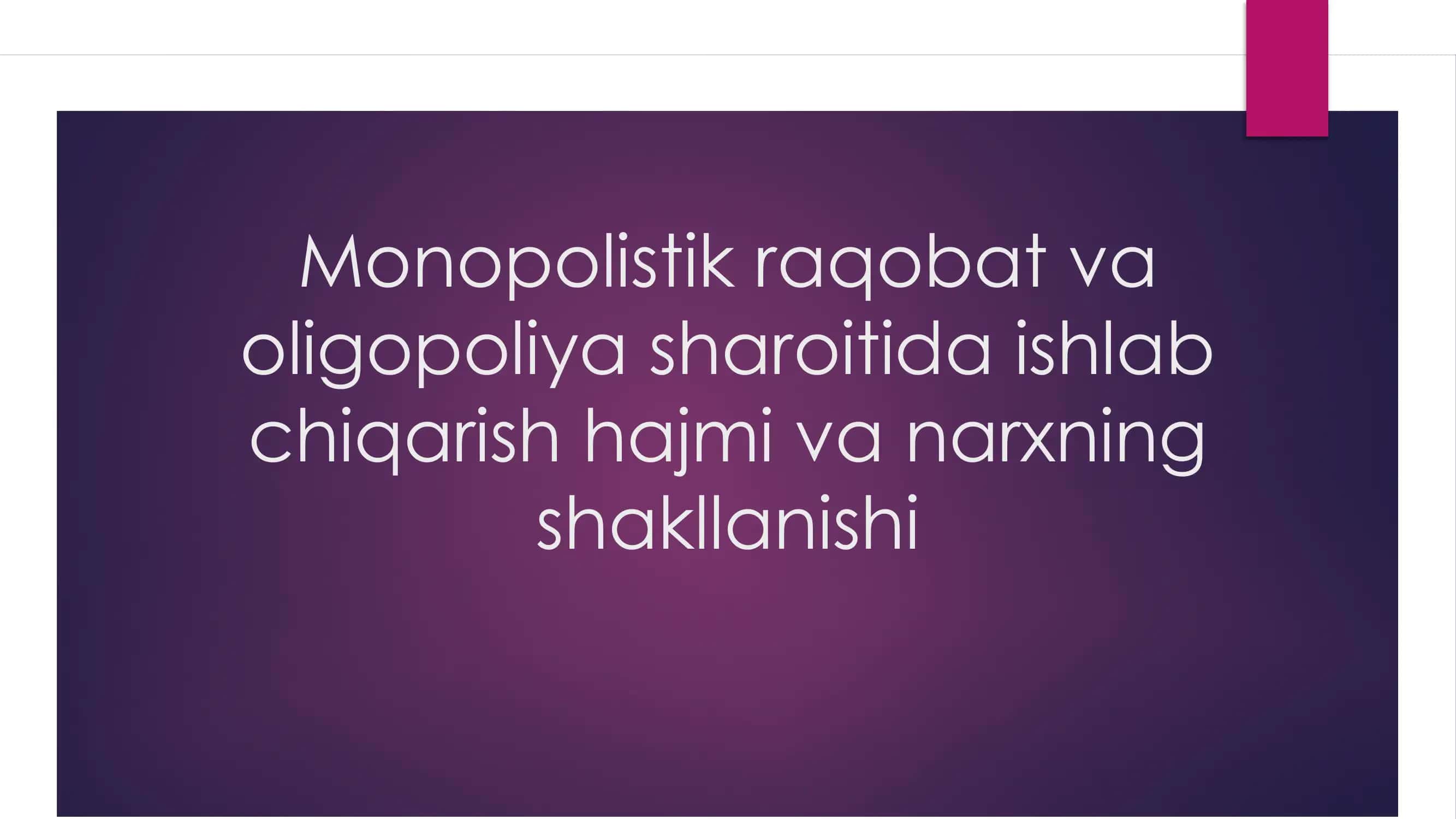 Monopolistik raqobat va oligopoliya sharoitida ishlab chiqarish hajmi va narxning shakllanishi 1