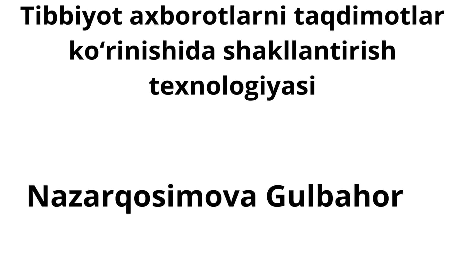 Tibbiyot axborotlarni taqdimotlar koʻrinishida shakllantirish texnologiyasi 1