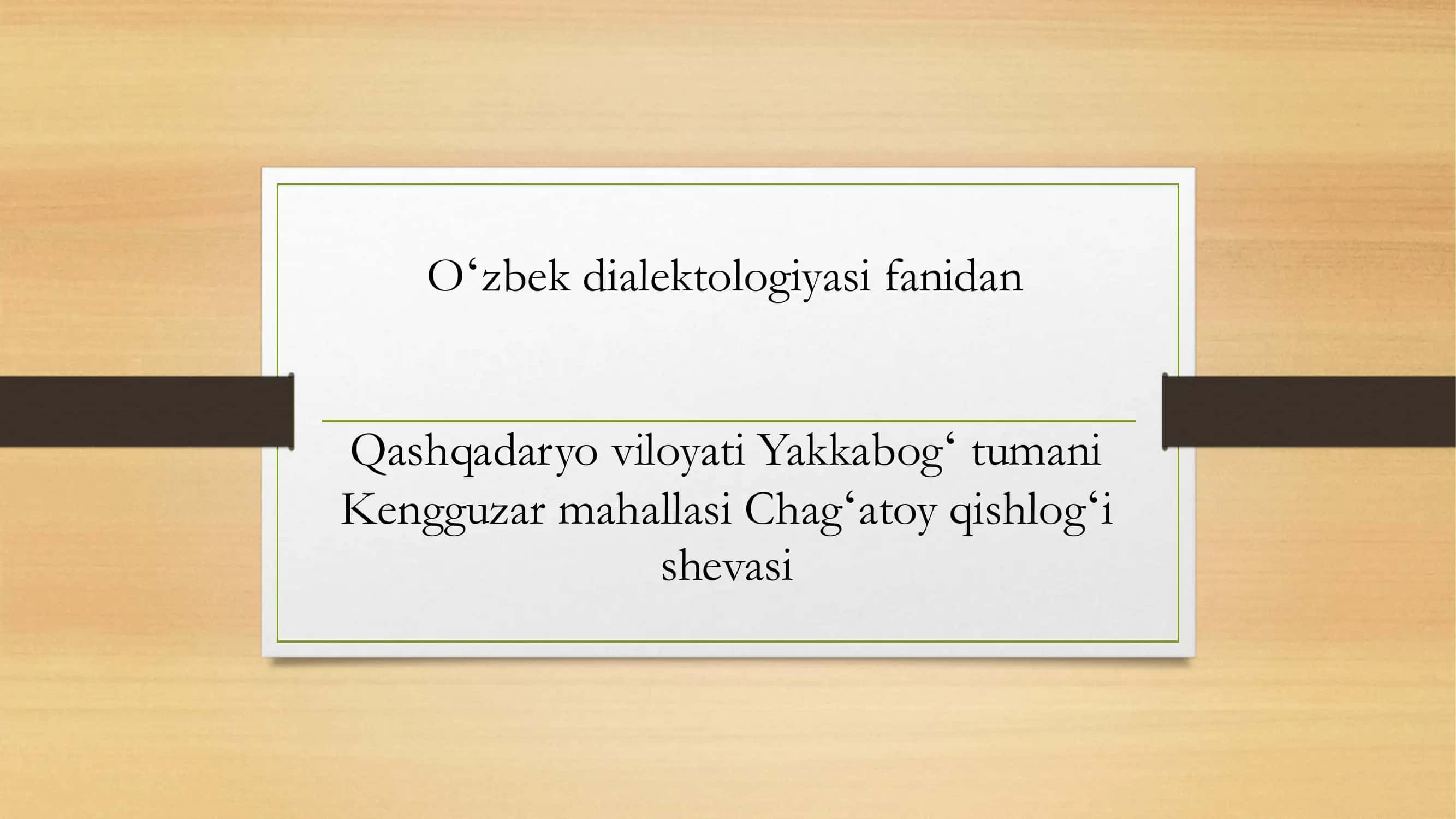 Qashqadaryo viloyati Yakkabogʻ tumani Kengguzar mahallasi Chagʻatoy qishlogʻi shevasi 1
